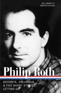 Philip Roth: Novels and Stories 1959-1962: Goodbye, Columbus & Five Short Stories / Letting Go (Library of America)