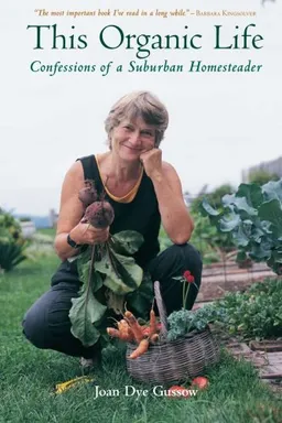 This Organic Life: Confessions of a Suburban Homesteader