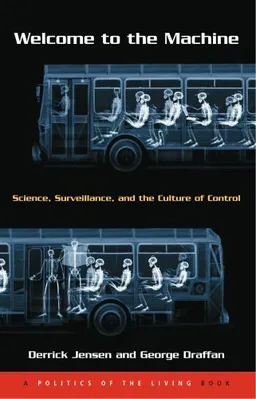 Welcome to the Machine: Science, Surveillance, and the Culture of Control