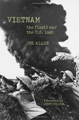 Vietnam: The (Last) War the U.S. Lost