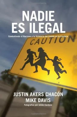 Nadie es ilegal: Combatiendo el Racismo y la Violencia de Estado en la Frontera