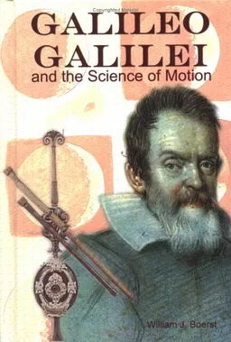 Galileo Galilei and the Science of Motion (Great Scientists)