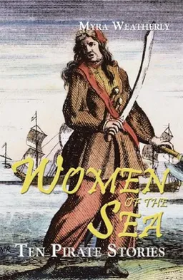 Women of the Sea: Ten Pirate Stories (Women Adventurers)