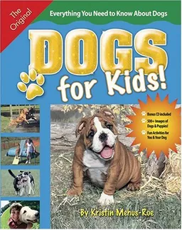 Dogs for Kids: Everything You Need to Know About Dogs
