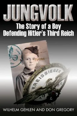 JUNGVOLK: The Story of a Boy Defending Hitler's Reich