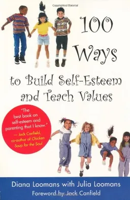 100 Ways to Build Self-Esteem and Teach Values (Loomans, Diane)