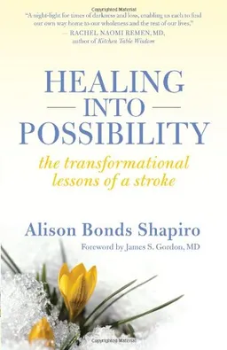 Healing into Possibility: The Transformational Lessons of a Stroke