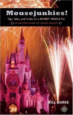 Mousejunkies!: Tips, Tales, and Tricks for a Disney World Fix: All You Need to Know for a Perfect Vacation (Travelers' Tales)