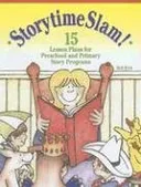 Storytime Slam: 15 Lesson Plans for Preschool and Primary Story Programs