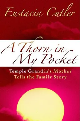 עטיפת הספר Thorn in My Pocket: Temple Grandin's Mother Tells the Family Story מאת Eustacia Cutler