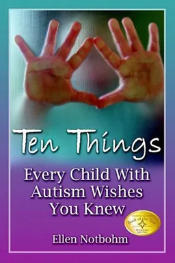 עטיפת הספר Ten Things Every Child with Autism Wishes You Knew מאת Ellen Notbohm