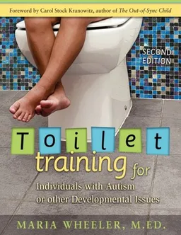 עטיפת הספר Toilet Training for Individuals with Autism or Other Developmental Issues, 2nd Edition מאת Maria Wheeler