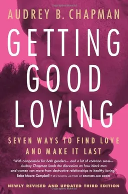 Getting Good Loving: Seven Ways to Find Love and Make it Last