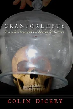 Cranioklepty: Grave Robbing and the Search for Genius