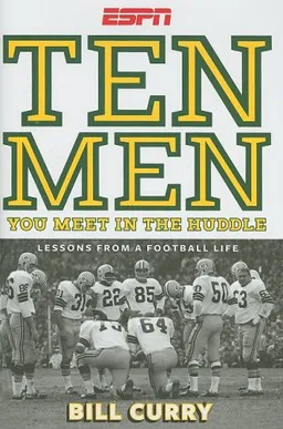 Ten Men You Meet in the Huddle: LESSONS FROM A FOOTBALL LIFE