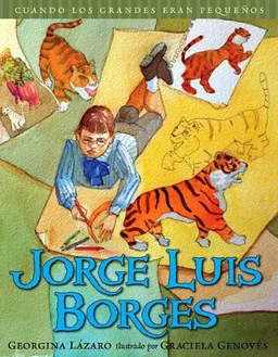 Jorge Luis Borges (Cuando Los Grandes Eran Pequenos/ When the Grown-Ups Were Children) (Spanish Edition)