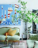 Elle Decor So Chic: Glamorous Lives, Stylish Spaces
