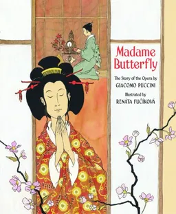 Madame Butterfly: The Story of the Opera by Giacomo Puccini