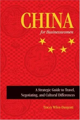 עטיפת הספר China for Businesswomen: A Strategic Guide to Travel, Negotiating, and Cultural Differences מאת Tracey Wilen