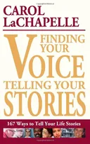 Finding Your Voice, Telling Your Stories: 167 Ways to Tell Your Life Stories
