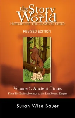 עטיפת הספר The Story of the World: History for the Classical Child: Volume 1: Ancient Times: From the Earliest Nomads to the Last Roman Emperor, Revised Edition מאת Susan Wise Bauer