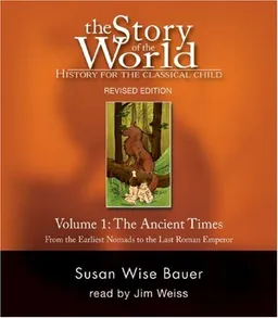 Story of the World, Volume 1: Ancient Times Audiobook CD: From the Earliest Nomads to the Last Roman Emperor, Revised Edition (7 CDs) (v. 1)