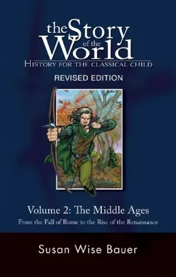 עטיפת הספר The Story of the World: History for the Classical Child, Volume 2: The Middle Ages: From the Fall of Rome to the Rise of the Renaissance, Revised Edition מאת Susan Wise Bauer