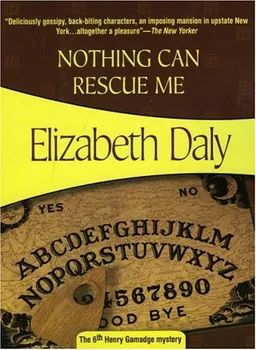 עטיפת הספר Nothing Can Rescue Me (Felony & Mayhem Mysteries) (Henry Gamadge Mysteries) מאת Elizabeth Daly