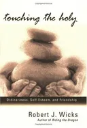 Touching the Holy: Ordinariness, Self-Esteem, and Friendship