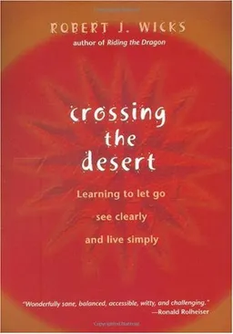 Crossing the Desert: Learning to Let Go, See Clearly, and Live Simply