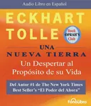 Una Nueva Tierra: Un Despertar Al Proposito De Su Vida (Spanish Edition)