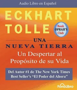 Una Nueva Tierra: Un Despertar Al Proposito De Su Vida (Spanish Edition)