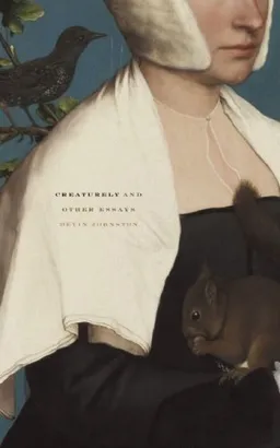 עטיפת הספר Creaturely and Other Essays מאת Devin Johnston
