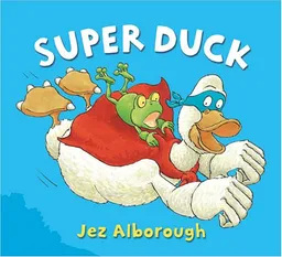 עטיפת הספר Super Duck מאת Jez Alborough