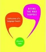 Biting the Wax Tadpole: Confessions of a Language Fanatic