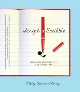 Script and Scribble: The Rise and Fall of Handwriting