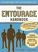The Entourage Handbook: The Definitive Guide for Building Your Own Social Posse with Special Tips on Handling "Followers" and "Hangers-On"