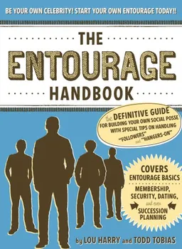 עטיפת הספר The Entourage Handbook: The Definitive Guide for Building Your Own Social Posse with Special Tips on Handling "Followers" and "Hangers-On" מאת Lou Harry