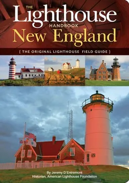 עטיפת הספר The Lighthouse Handbook: New England: The Original Lighthouse Field Guide מאת Jeremy D'Entremont