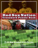 Red Sox Nation Crossword Puzzle Book: 25 All-New Baseball Trivia Puzzles (Crossword Puzzle Books (Cider Mill))