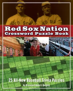עטיפת הספר Red Sox Nation Crossword Puzzle Book: 25 All-New Baseball Trivia Puzzles (Crossword Puzzle Books (Cider Mill)) מאת Brendan Emmett Quigley