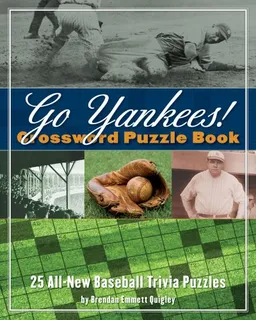 עטיפת הספר Go Yankees! Crossword Puzzle Book: 25 All-New Baseball Trivia Puzzles (Crossword Puzzle Books (Cider Mill)) מאת Brendan Emmett Quigley