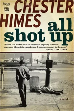 עטיפת הספר All Shot Up: the classic crime thriller מאת Chester Himes