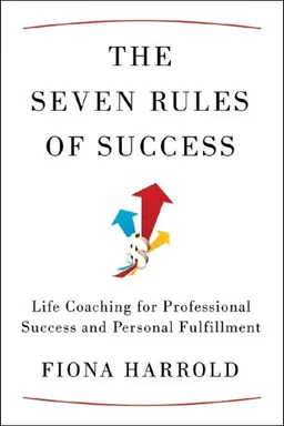 עטיפת הספר The Seven Rules of Success: Life Coaching for Professional Success and Personal Fulfillment מאת Fiona Harrold