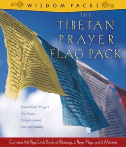 The Tibetan Prayer Flag Pack: Wind-Blown Prayers for Peace, Enlightenment, and Spirituality (Wisdom Packs)