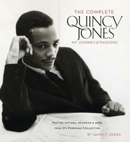 The Complete Quincy Jones: My Journey & Passions: Photos, Letters, Memories & More from Q’s Personal Collection