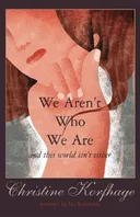We Aren't Who We Are - And This World Isn't Either (New Voices)