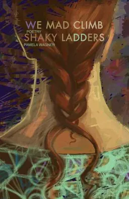 We Mad Climb Shaky Ladders (Laurel Books)