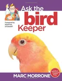 Marc Morrone's Ask the Bird Keeper (Marc Morrone Pets Series)