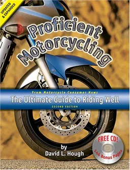 Proficient Motorcycling: The Ultimate Guide to Riding Well
